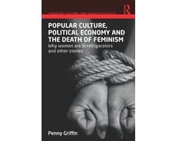 Popular Culture and World Politics - Popular Culture, Political Economy and the Death of Feminism