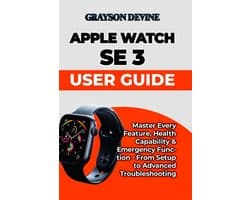 Smartwatch Power: The Insider's Blueprint to Wearable Excellence & Connected Living- Apple Watch SE 3 User Guide
