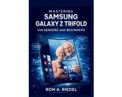 Technology Guides Made Easy for Seniors and Beginners- Mastering Samsung Galaxy Z Trifold for Seniors and Beginners