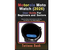 Motorola Moto Watch (2026) User Guide For Beginners and Seniors