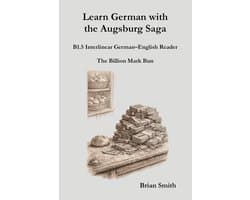 Learn German with the Augsburg Saga – Interlinear German–English 17 - Learn German with the Augsburg Saga - B1.5 Interlinear German–English Reader