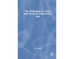 The Production of Global Web Series in a Networked Age