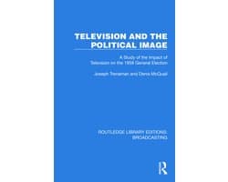 Routledge Library Editions: Broadcasting- Television and the Political Image