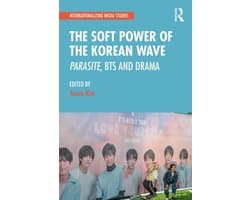 Internationalizing Media Studies - The Soft Power of the Korean Wave