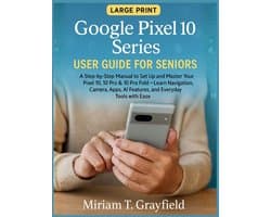 Smart Gadgets User Guides for Beginners and Seniors- Google Pixel 10 Series User Guide for Seniors