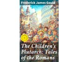 The Children's Plutarch: Tales of the Romans
