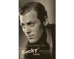I Am Mister Ed...Allan "Rocky" Lane Revealed (Hardback)