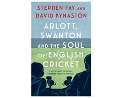 Arlott, Swanton and the Soul of English Cricket
