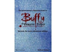 The Gentleviewer's Obsessive Guide to Buffy the Vampire Slayer, Second Edition