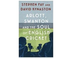 Arlott, Swanton and the Soul of English Cricket