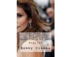 Bobby Cinema Top 103 Most Beautiful and Hottest Female Celebrities in the World