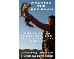 Walking The Red Road: Empowering Practices for Your Spiritual Journey