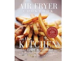 Air Fryer Cookbook (2nd Edition): In the Kitchen (new edition)