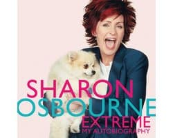 Sharon Osbourne Extreme: My Autobiography