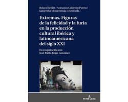 Extremas. Figuras de la furia y la felicidad en la producción cultural ibérica y latinoamericana del siglo XXI