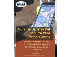 Guía De Usuario Del IPad Pro Para Principiantes