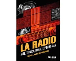 La radio. Arte, técnica, magia, experiencias