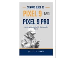 Seniors Guide to Pixel 9 and Pixel 9 Pro