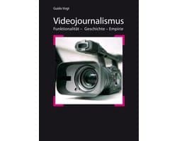 Videojournalismus: Funktionalität – Geschichte – Empirie