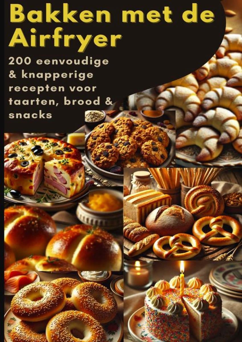 Bakken met de Airfryer: 200 eenvoudige & knapperige recepten voor taarten, brood & snacks — afbeelding 1