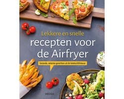 Lekkere en snelle recepten voor de Airfryer