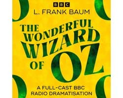 Wonderful Wizard Of Oz, The (BBC Radio 4 Saturday Play)