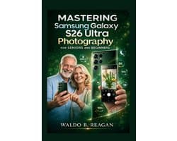 Mastering Samsung Galaxy S26 Ultra Photography for Seniors and Beginners