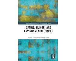 Routledge Explorations in Environmental Studies- Satire, Humor, and Environmental Crises