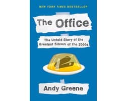 The Office The Untold Story of the Greatest Sitcom of the 2000s An Oral History