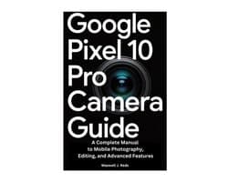 Google Pixel 10 Pro Camera Guide