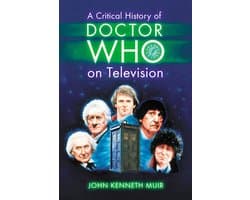 A Critical History of Doctor Who on Television