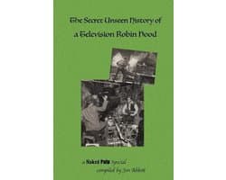 The Secret Unseen History of a Television Robin Hood
