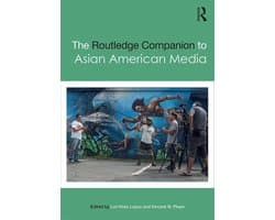 Routledge Media and Cultural Studies Companions - The Routledge Companion to Asian American Media