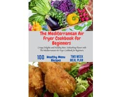 The Mediterranean Air Fryer Cookbook for Beginners