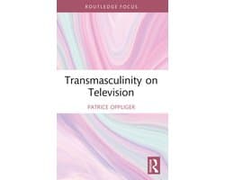 Focus on Global Gender and Sexuality- Transmasculinity on Television