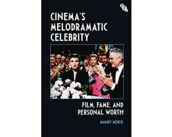 Cinema's Melodramatic Celebrity: Film, Fame, and Personal Worth