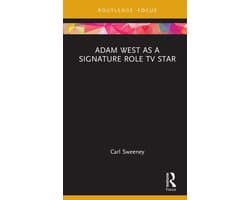 Routledge Focus on Television Studies- Adam West as a Signature Role TV Star