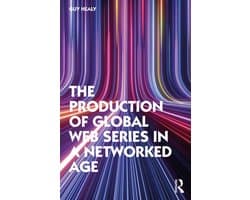 The Production of Global Web Series in a Networked Age