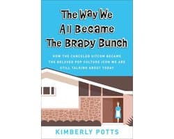 The Way We All Became The Brady Bunch