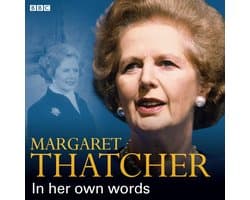 In Their Own Words- Margaret Thatcher In Her Own Words