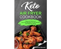 Keto Air Fryer Cookbook: Easy and Delicious Low-Carb Recipes to Lose Weight and Heal Your Body