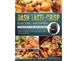 Dash Tasti-Crisp Electric Air Fryer Cookbook For Beginners