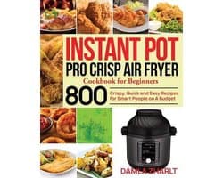 Instant Pot Pro Crisp Air Fryer Cookbook for Beginners