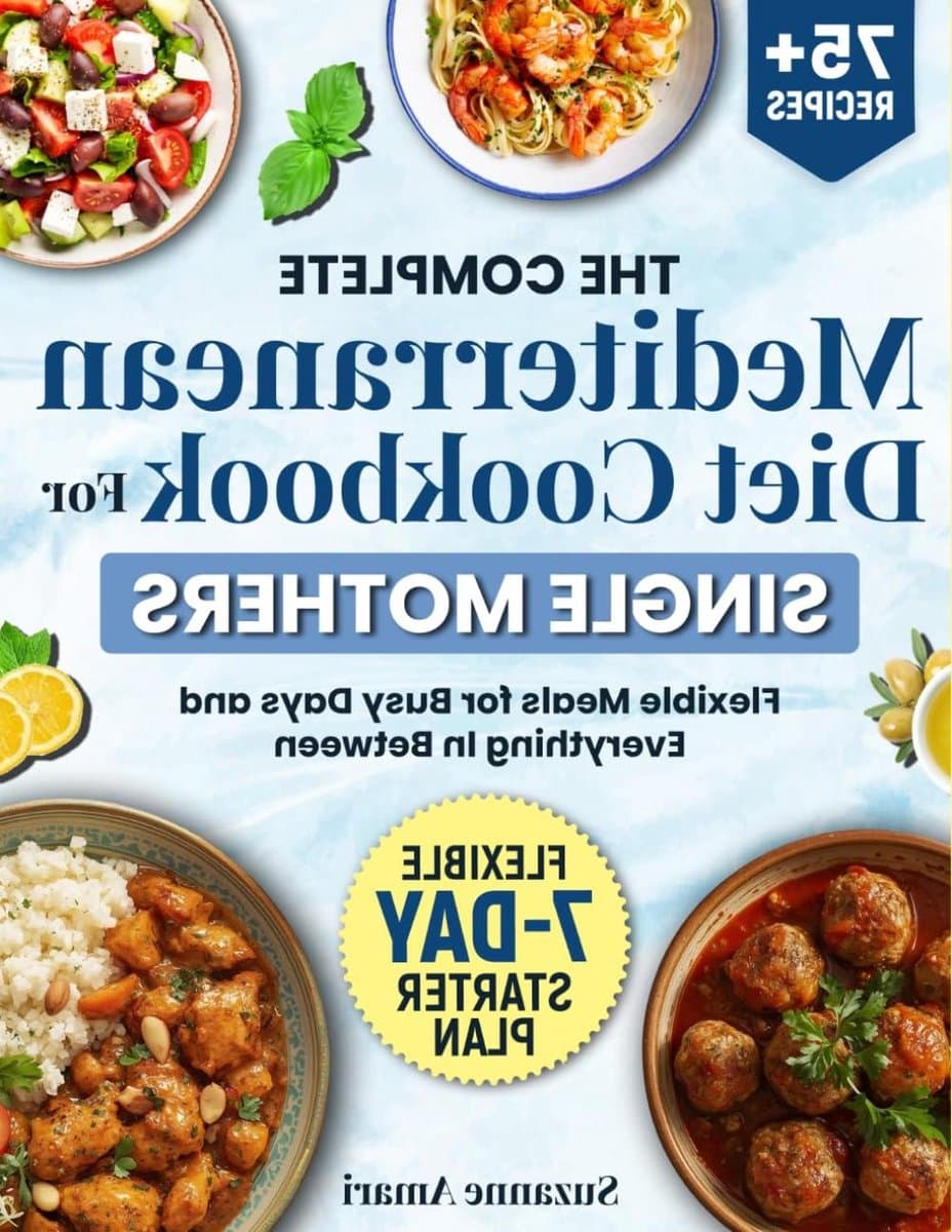 The Complete Mediterranean Diet Cookbook for Single Mothers: 75+ Recipes for Real-Life Weeks with a Flexible 7-Day Plan and Easy Pantry Setup — afbeelding 1