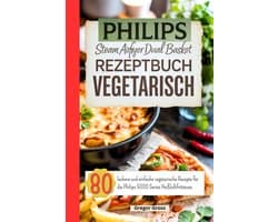 Philips Steam Airfryer Dual Basket Rezeptbuch Vegetarisch