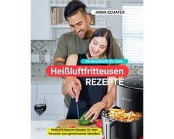 Heißluftfritteuse recepten voor twee personen – Gezamenlijk genieten met heerlijke en gezonde maaltijden